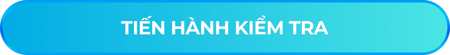 TIẾN HÀNH KIỂM TRA